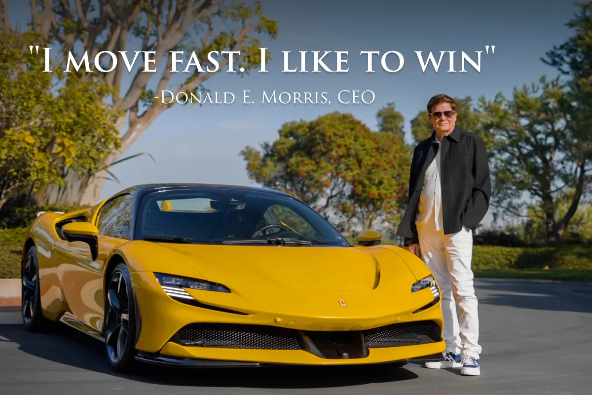 I move fast. I like to win. - Donald E. Morris, CEO